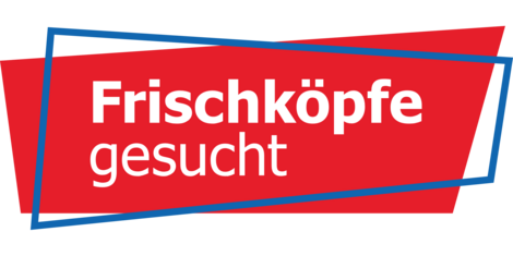 Frischköpfe gesucht